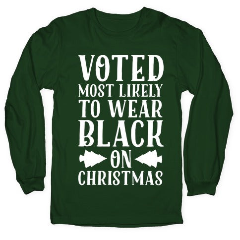 Voted Most Likely to Wear Black on Christmas Longsleeve Tee